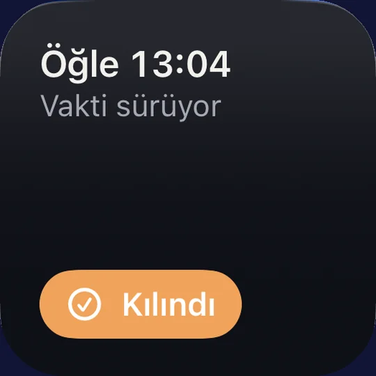 Kılındı widget’ı: «Öğle 13:04 · Vakti sürüyor» ve altında amber «Kılındı» düğmesi.